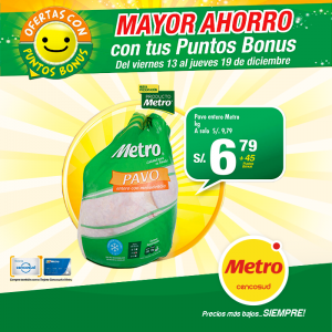 Metro Pavo entero 6/.79 soles el kilo +45 puntos bonus